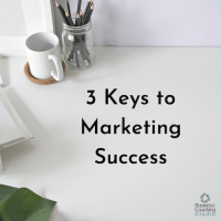 3 Keys to Marketing Success